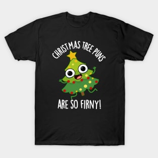 Christmas Tree Puns Are So Fir-ny Funny Pun T-Shirt